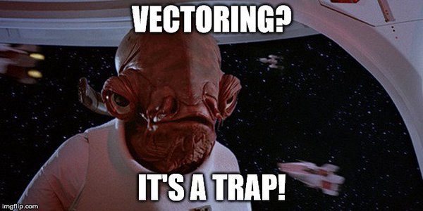 Vectoring? It's a trap!